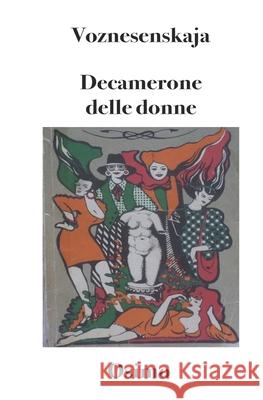 Decamerone delle donne: 100 novelle narrate da 10 donne da un reparto maternità sovietico Julija Voznesenskaja, Bruno Osimo, PH D 9788898467983 Bruno Osimo - książka