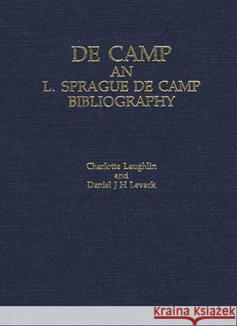 Decamp: An L. Sprague de Camp Bibliography Levack, Daniel J. H. 9780313276774 Greenwood Press - książka