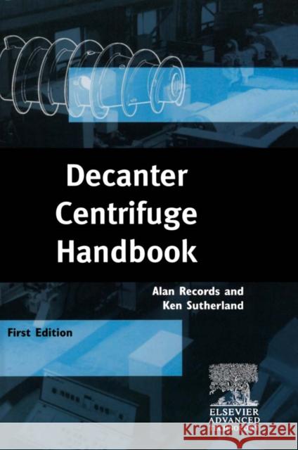 Decanter Centrifuge Handbook Alan Records Elsevier                                 A. Records 9781856173698 Elsevier Science - książka