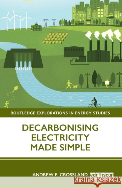 Decarbonising Electricity Made Simple Andrew Crossland 9780367203320 Taylor & Francis Ltd - książka