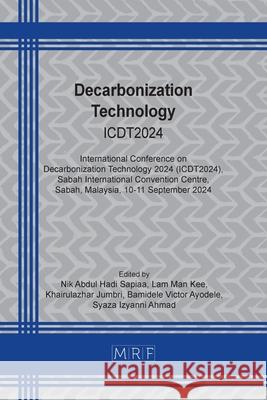 Decarbonization Technology: Icdt2024 Nik Abdul Hadi Sapiaa Lam Man Kee Khairulazhar Jumbri 9781644903568 Materials Research Forum LLC - książka