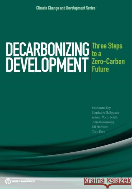 Decarbonizing Development: Three Steps to a Zero-Carbon Future The World Bank 9781464804793 World Bank Publications - książka