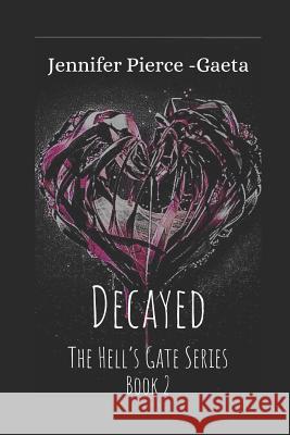 Decayed: The Hell's Gate Series Book 2 Jennifer Pierce-Gaeta 9781729038574 Independently Published - książka