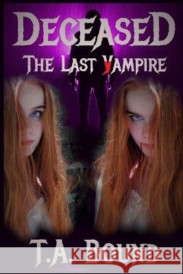 Deceased: The Last Vampire T a Bound 9798985393651 R. R. Bowker - książka