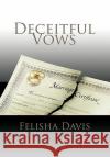 Deceitful Vows Felisha Davis 9781450089104 Xlibris