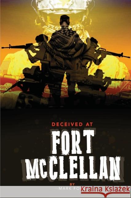 Deceived at Fort McClellan: The Governemt Secret About Fort McClellan Alabama Mark Ford 9781257631896 Lulu.com - książka