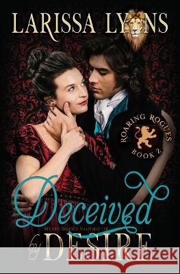 Deceived by Desire: Steamy Regency Shapeshifter Larissa Lyons 9781949426281 Literary Madness - książka