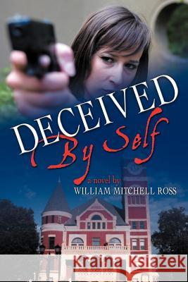 Deceived by Self William Mitchell Ross 9781465399960 Xlibris - książka