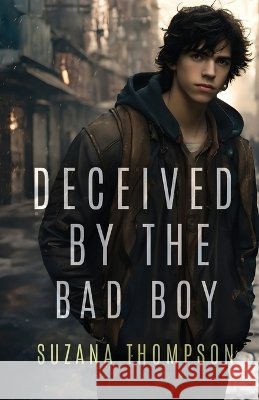 Deceived By The Bad Boy Thompson, Suzana 9781959834120 Shadowswept Publishing LLC - książka