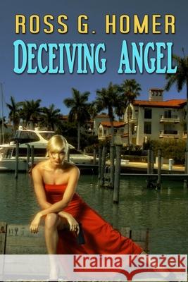 Deceiving Angel Ross G. Homer 9781979210010 Createspace Independent Publishing Platform - książka