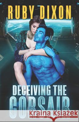 Deceiving The Corsair: A SciFi Alien Romance Dixon, Ruby 9781718153967 Independently Published - książka