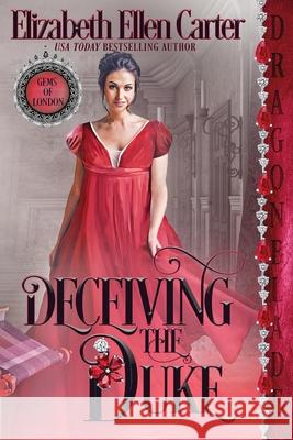 Deceiving the Duke Elizabeth Ellen Carter 9781956003598 Dragonblade Publishing, Inc. - książka