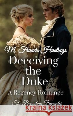 Deceiving the Duke M. Francis Hastings 9781964125138 Rogue Wolf Publishing - książka