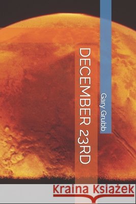 December 23 Gary Grubb 9781727398564 Createspace Independent Publishing Platform - książka