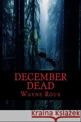 December Dead Wayne Roux 9781511866125 Createspace - książka