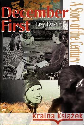December First: A Story of the Century Dastin, Lizy 9780595149742 iUniverse - książka