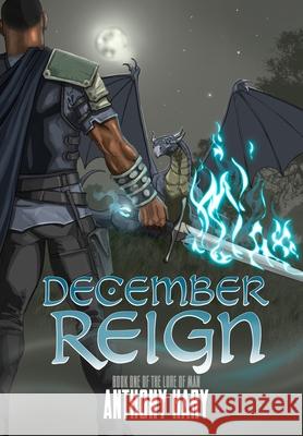 December Reign: Book One of the Lore of Man Anthony M. Hary Tracie S. Hary 9781733397209 9ravens LLC - książka