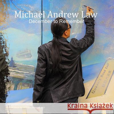 December To Remember: Michael Andrew Law Exhibition Law, Iva 9781505609257 Createspace - książka