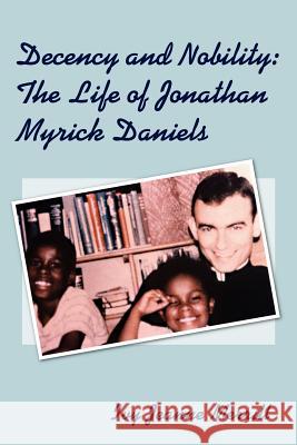 Decency and Nobility: The Life of Jonathan Myrick Daniels Merrill, Ivy Jeanne 9781420862942 Authorhouse - książka