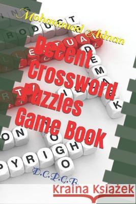 Decent Crossword Puzzles Game Book: D.C.P.G.B. Mohammad Adnan 9798844373442 Independently Published - książka