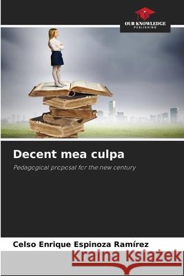 Decent mea culpa Espinoza Ramírez, Celso Enrique 9786209475580 Our Knowledge Publishing - książka