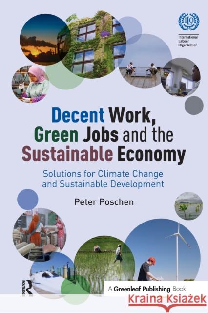 Decent Work, Green Jobs and the Sustainable Economy: Solutions for Climate Change and Sustainable Development Peter Poschen 9781783534494 Greenleaf Publishing (UK) - książka