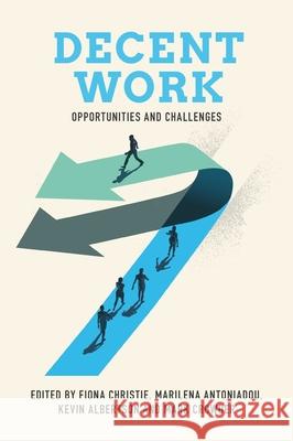 Decent Work: Opportunities and Challenges Fiona Christie Marilena Antoniadou Kevin Albertson 9781801175876 Emerald Publishing Limited - książka