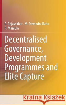 Decentralised Governance, Development Programmes and Elite Capture Rajasekhar, D.; Babu, M. Devendra; Manjula, R. 9789811318993 Springer - książka