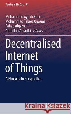 Decentralised Internet of Things: A Blockchain Perspective Khan, Mohammad Ayoub 9783030386764 Springer - książka