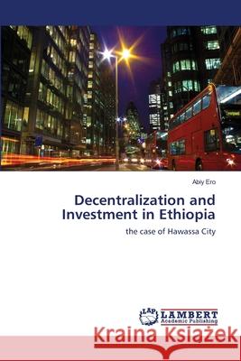 Decentralization and Investment in Ethiopia Abiy Ero 9783659492075 LAP Lambert Academic Publishing - książka