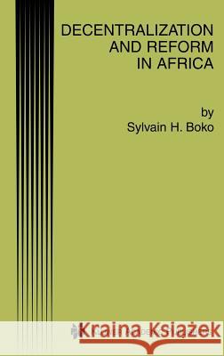 Decentralization and Reform in Africa Sylvain Hounkponou Boko 9781402071188 Kluwer Academic Publishers - książka