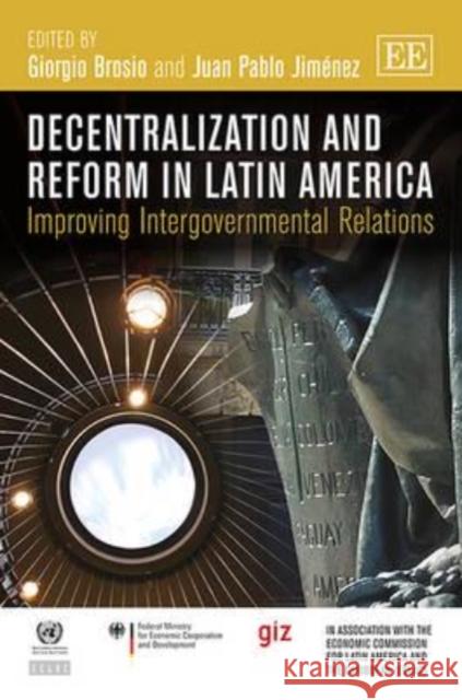 Decentralization and Reform in Latin America: Improving Intergovernmental Relations Giorgio Brosio Juan Pablo Jimenez  9781781006252 Edward Elgar Publishing Ltd - książka