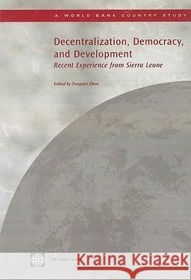 Decentralization, Democracy and Development: Recent Experience from Sierra Leone World Bank 9780821379998 World Bank Publications - książka