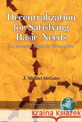 Decentralization for Satisfying Basic Needs: An Economic Guide for Policy Makers (PB) McGuire, J. Michael 9781593114282 Information Age Publishing - książka
