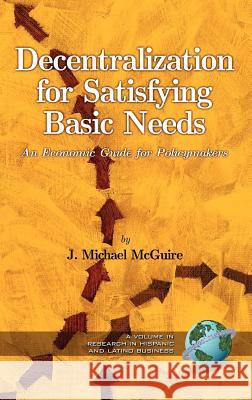 Decentralization for Satisfying Basic Needs: An Economic Guide for Policymakers (Hc) McGuire, J. Michael 9781593114299 Information Age Publishing - książka
