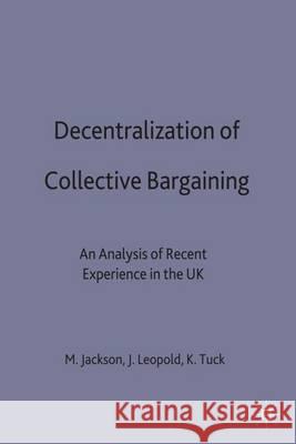 Decentralization of Collective Bargaining: An Analysis of Recent Experience in the UK Jackson, Michael P. 9780333574270 Palgrave Macmillan - książka