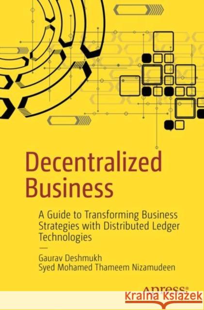 Decentralized Business: A Guide to Transforming Business Strategies with Distributed Ledger Technologies Syed Mohamed Thameem Nizamudeen 9798868809521 Springer-Verlag Berlin and Heidelberg GmbH &  - książka