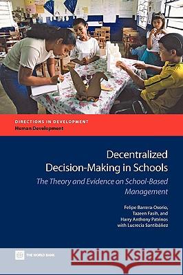 Decentralized Decision-Making in Schools: The Theory and Evidence on School-Based Management Barrera-Osorio, Felipe 9780821379691 World Bank Publications - książka