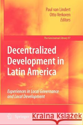 Decentralized Development in Latin America: Experiences in Local Governance and Local Development Lindert, Paul 9789400732520 Springer - książka