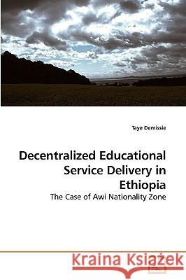 Decentralized Educational Service Delivery in Ethiopia Taye Demissie 9783639227222 VDM Verlag - książka