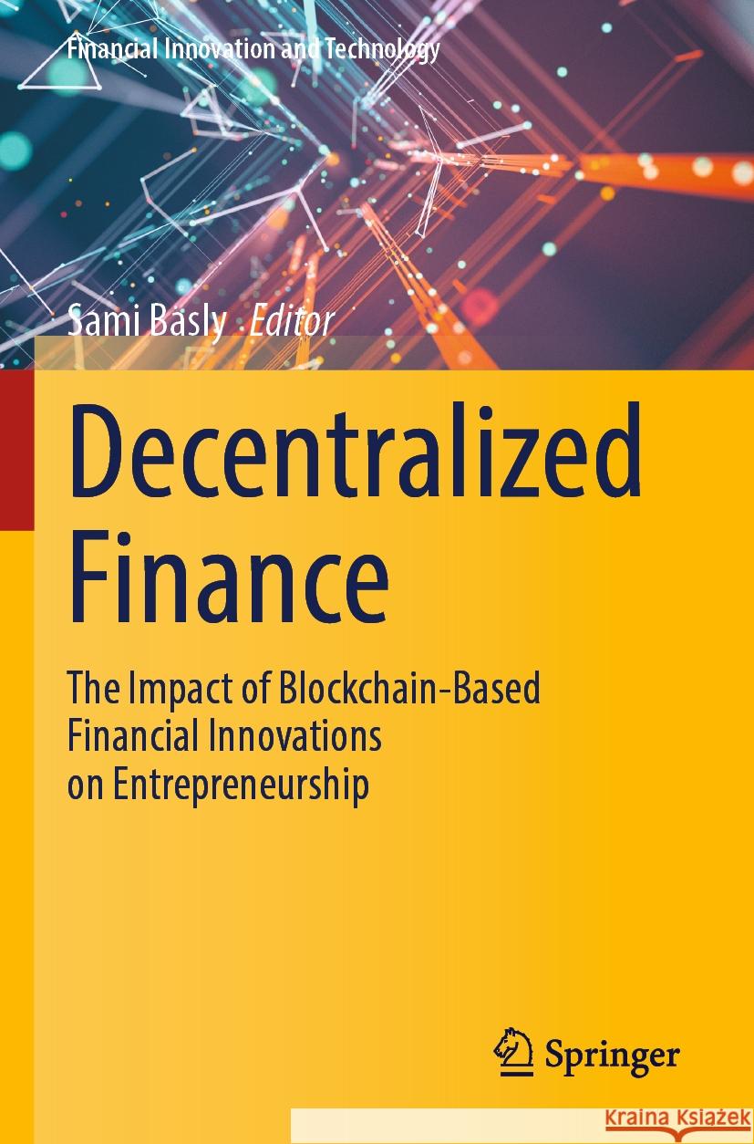 Decentralized Finance: The Impact of Blockchain-Based Financial Innovations on Entrepreneurship Sami Basly 9783031495175 Springer International Publishing AG - książka