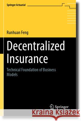 Decentralized Insurance Runhuan Feng 9783031295614 Springer International Publishing - książka