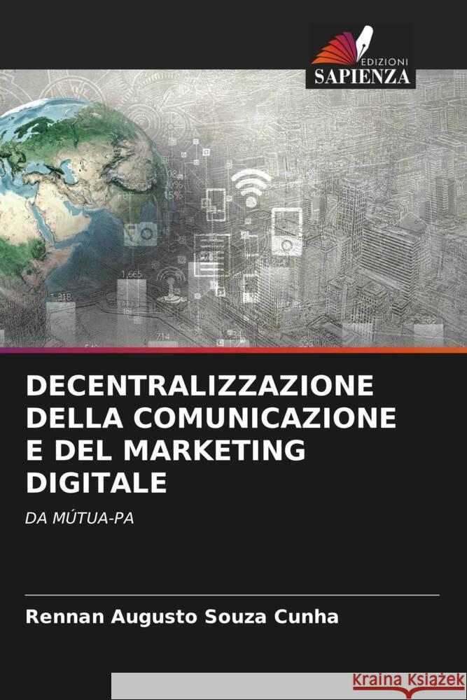 DECENTRALIZZAZIONE DELLA COMUNICAZIONE E DEL MARKETING DIGITALE Souza Cunha, Rennan Augusto 9786206465218 Edizioni Sapienza - książka