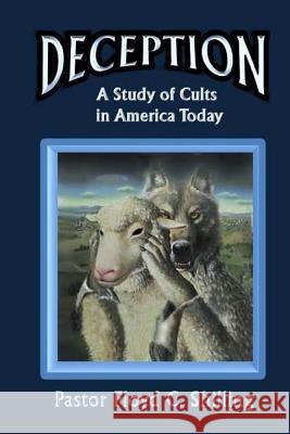 Deception: A Study of Cults in America Floyd C. Shilling 9781502397355 Createspace - książka