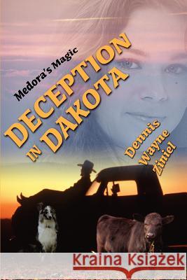 Deception in Dakota: Medora's Magic Ziniel, Dennis Wayne 9780595360413 iUniverse - książka