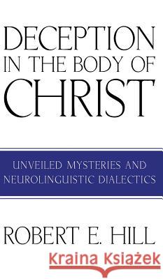 Deception in the Body of Christ Robert E Hill 9781498255004 Resource Publications (CA) - książka