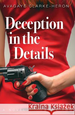 Deception in the Details: Book 2 Avagaye Clarke-Heron 9781732403482 Inspire Publications - książka