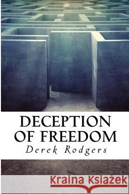 Deception of Freedom: Outside the Gate Derek Hilton Rodgers 9781517217273 Createspace - książka