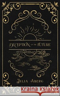 Deception of the Future Julia ?berg 9789198970043 Julia Aberg - książka