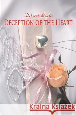 Deception of the Heart Deborah Bowles 9780595366934 iUniverse - książka